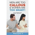 thumbnail image 1 of Men Are Too CALLOUS & Women Are TOO SMART!: #Letsfixit (Paperback), 1 of 1