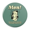 thumbnail image 1 of Men Because Women Appreciate The Simple Things in Life Funny Humor Retro Pinback Button Pin, 1 of 5