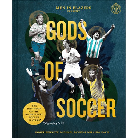 Pre-Owned Men in Blazers Present Gods of Soccer: The Pantheon of the 100 Greatest Soccer Players (According to Us) (Hardcover) 1797208012 9781797208015