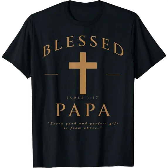 Men Blessed Papa James 1:17 Christian Scripture Cross T Shirt Size S-5XL