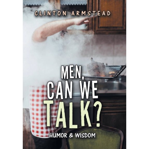 Men, Can We Talk? : Humor & Wisdom