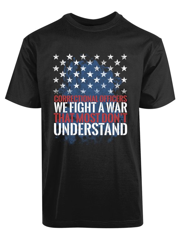 Men Correctional Officers Fight a War Most Don't Understand Veteran T-Shirt