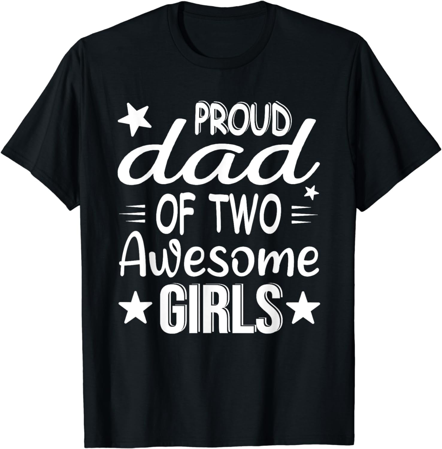 Mens Real Men Make Girls DAD of 2 of 3 or 4 Girls T-Shirt