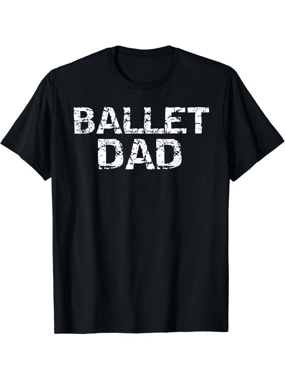 Men Dance Dad Ballet Fathers Day Gift T-Shirt Size S-5XL