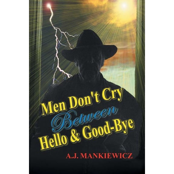 Men Don't Cry Between Hello and Good-Bye, (Paperback)