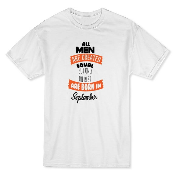 Men Equal But Only The Best Born In September Black Text Men White T-Shirt, Male Large
