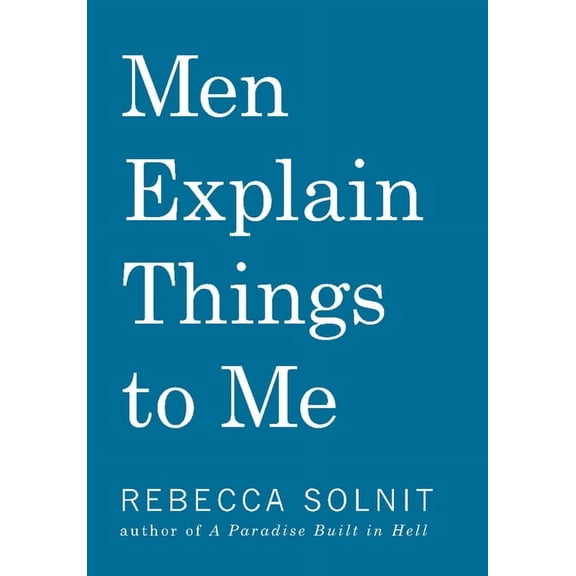 Men Explain Things to Me Updated Edition, (Hardcover)