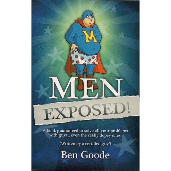 Pre-Owned Men Exposed!: A Book Guaranteed to Solve All Your Problems with Guys... Even the Really Dopey Ones (Unknown) 1885027435 9781885027436