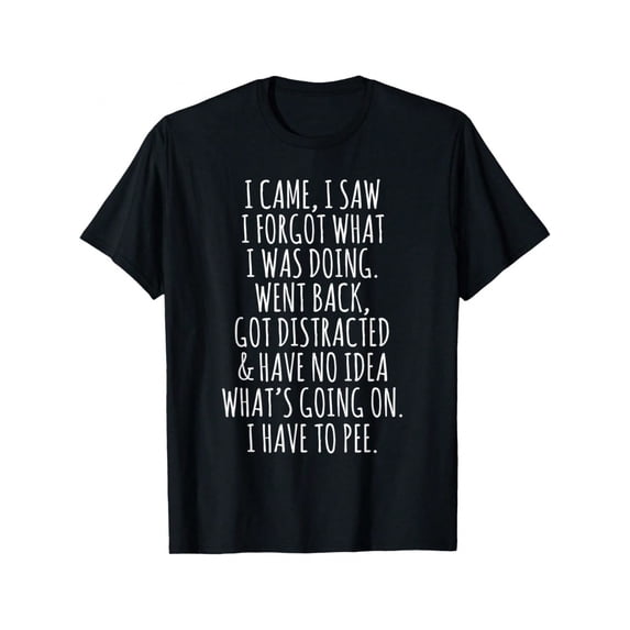 Men Funny Old For Man Here I Am I Saw I Forgot What I Was Doing T-Shirt