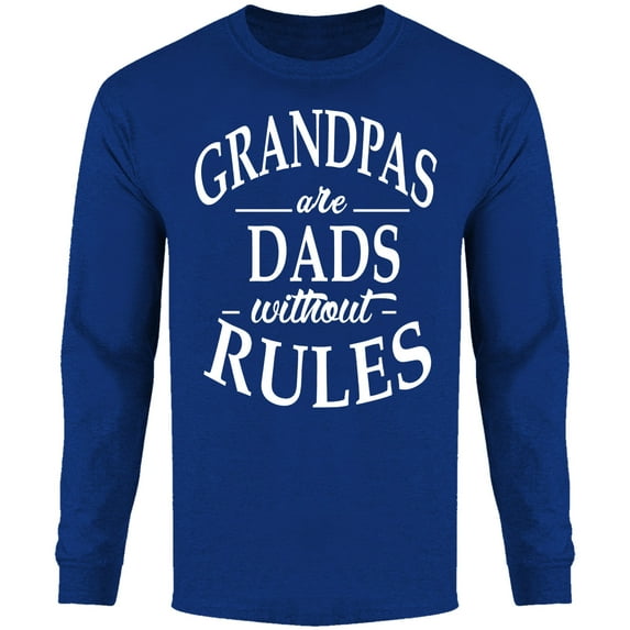Men Grandpas are Dads without Rules Long Sleeve Shirt