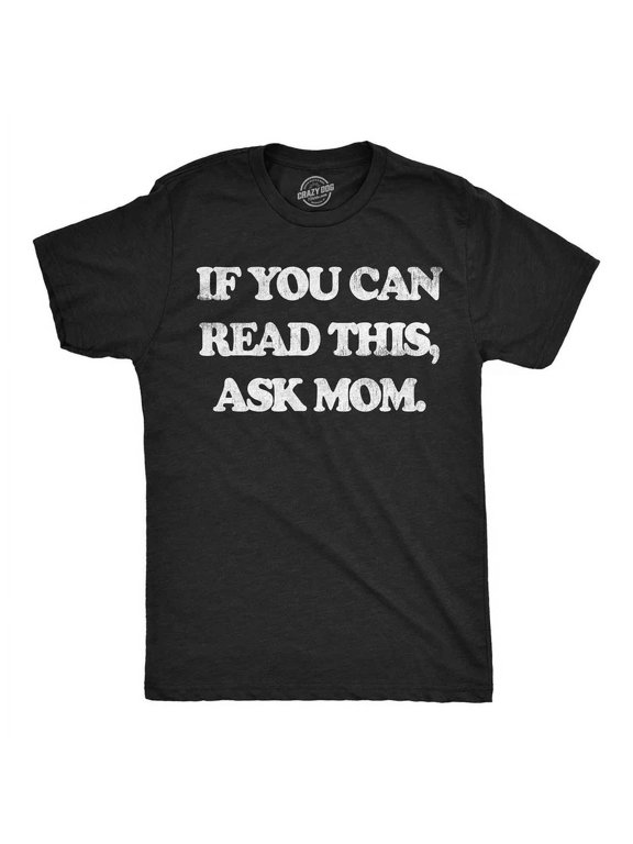 Men If You Can Read This Ask Mom T-Shirt