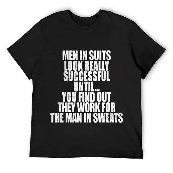 Men In Suits Sweats Business Life Motivation Quote Success T Shirt Black