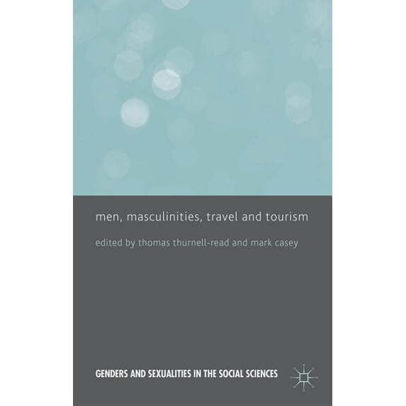 Men, Masculinities, Travel and Tourism