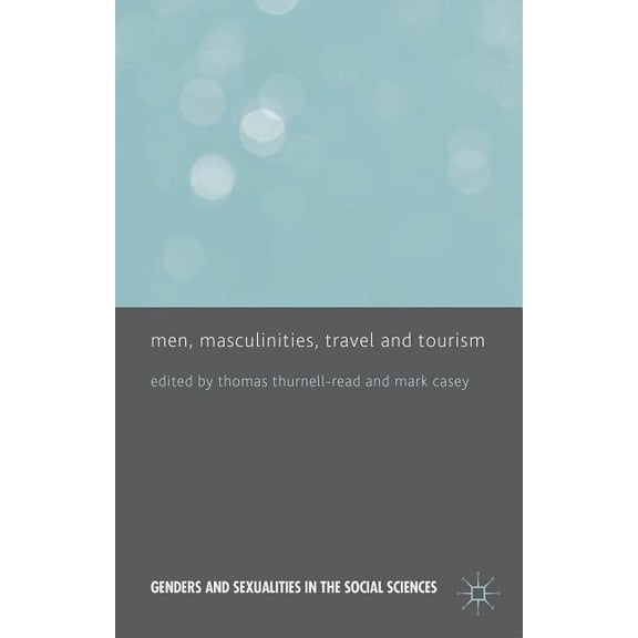 Men, Masculinities, Travel and Tourism