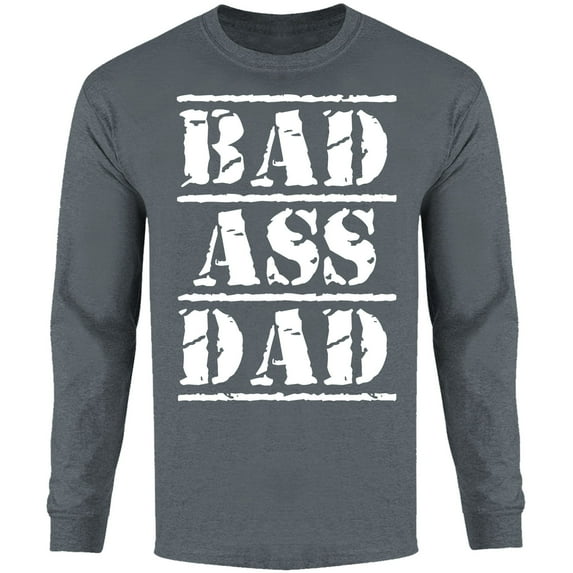 Men Men Bad Ass Dad Long Sleeve Shirt