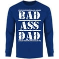 thumbnail image 1 of Men Men Bad Ass Dad Long Sleeve Shirt, 1 of 2