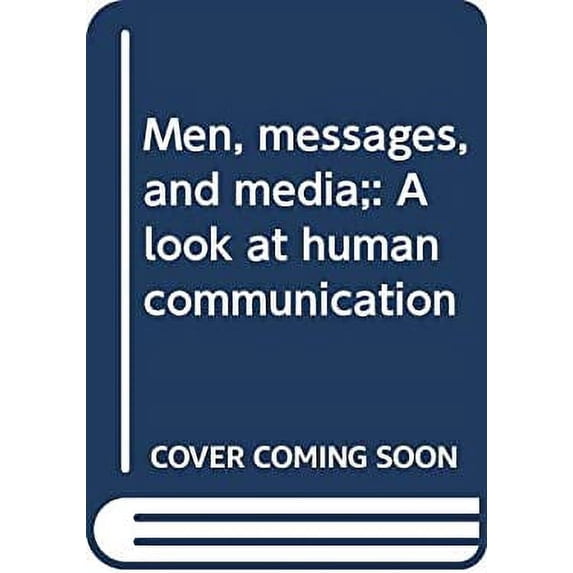 Pre-Owned Men, Messages, and Media : A Look at Human Communication (Hardcover) 9780060457976