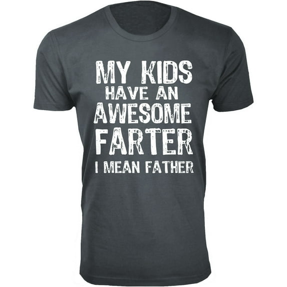 Men My Kids Have an Awesome Farter I Mean Father T-Shirt