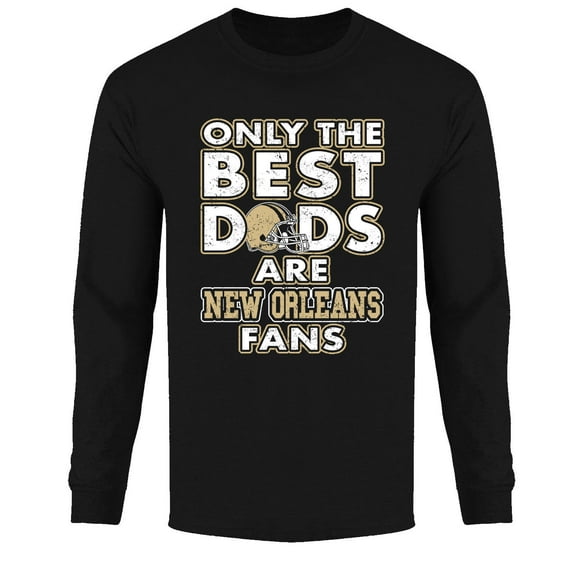 Men Only The Best Dads Football Fan Long Sleeve Shirt