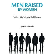 Men Raised By Women: What He Won't Tell Mom (Paperback)