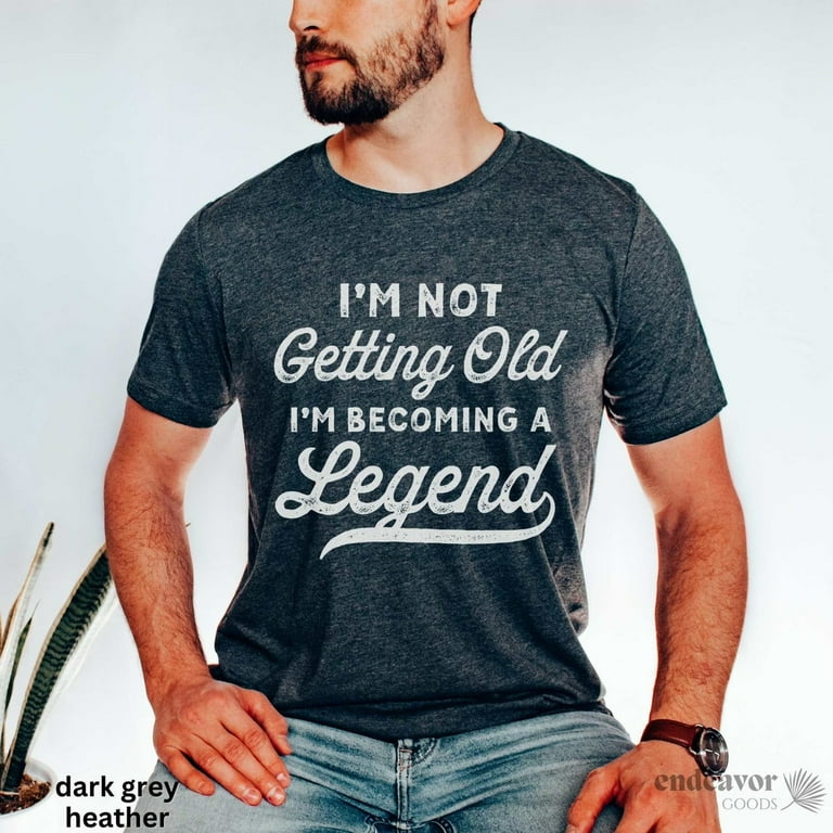 Men'S Birthday Shirt, Funny Birthday Shirt For Man, Not Getting