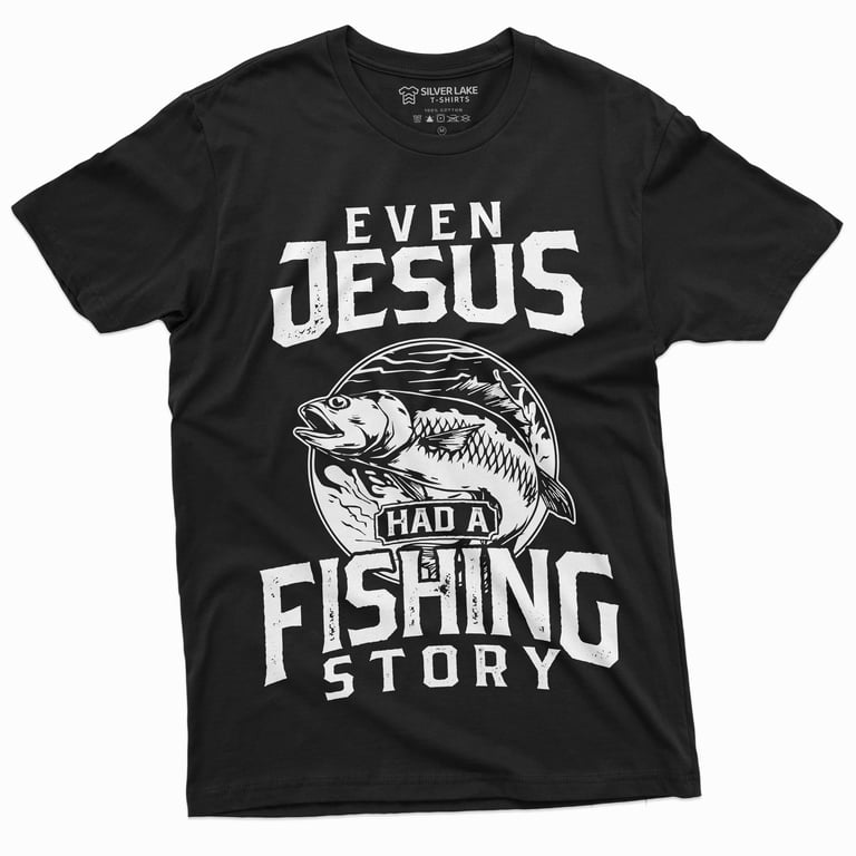 Men'S Even Jesus Had Fishing Story Funny T-Shirt Fisherman Novelty Shirt 