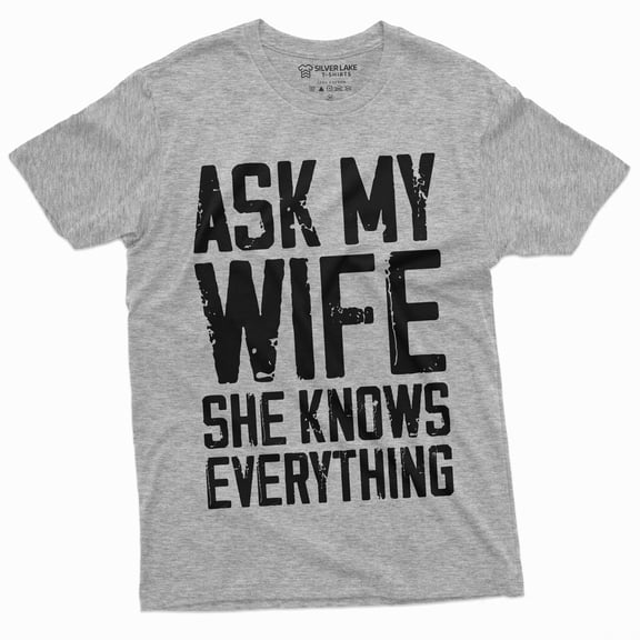 Men'S Funny Ask My Wife She Knows Everything T-Shirt | Husband Humor Gifts Shirt (3X-Large Grey)