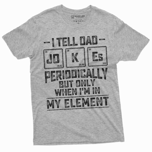 Men'S Funny Dad Jokes Chemistry T-Shirt Periodic Table Element Chemist Dad Father'S Day Gift Shirt For Him (Large Gray)