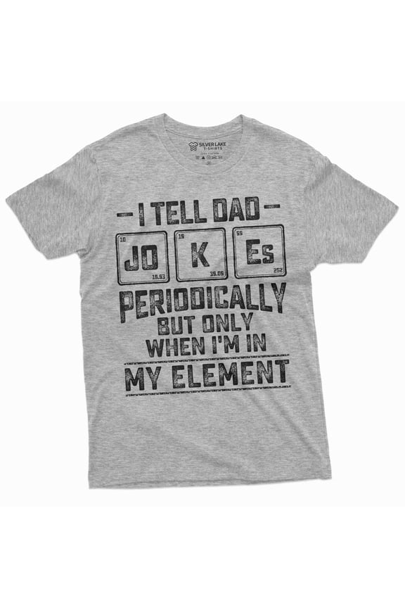 Men'S Funny Dad Jokes Chemistry T-Shirt Periodic Table Element Chemist Dad Father'S Day Gift Shirt For Him (Small Gray)