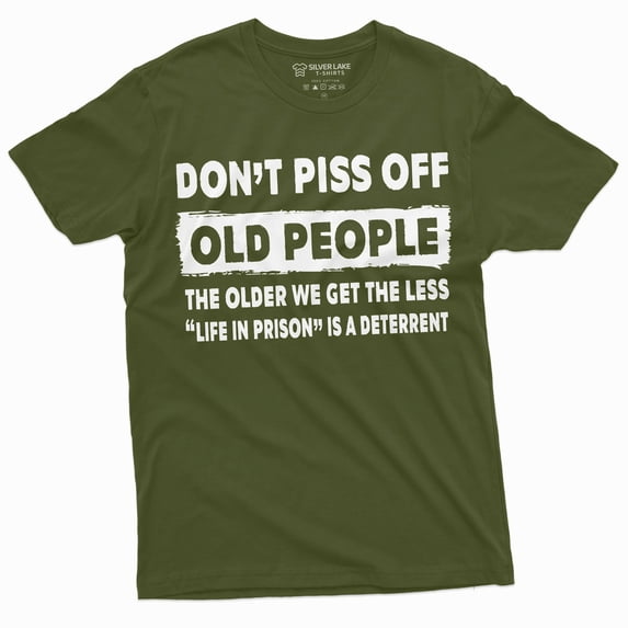 Men'S Funny Dont Piss Off Old People Tee Shirt Funny Birthday Gift For Grandpa Dad Papa (Large Military Green)