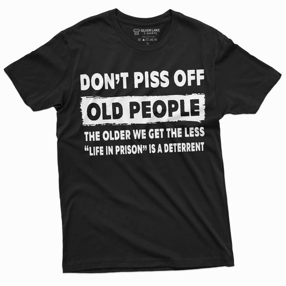 Men'S Funny Dont Piss Off Old People Tee Shirt Funny Birthday Gift For Grandpa Dad Papa (Medium Black)