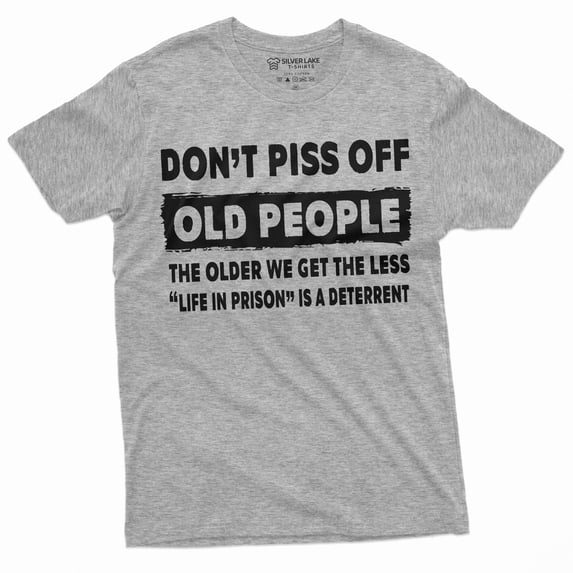Men'S Funny Dont Piss Off Old People Tee Shirt Funny Birthday Gift For Grandpa Dad Papa (Small Grey)