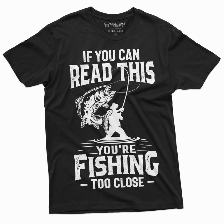 Men'S Funny Fishing Too Close T-Shirt Humor Fisherman Gift Novelty Tee Shirt  (Medium Black) 