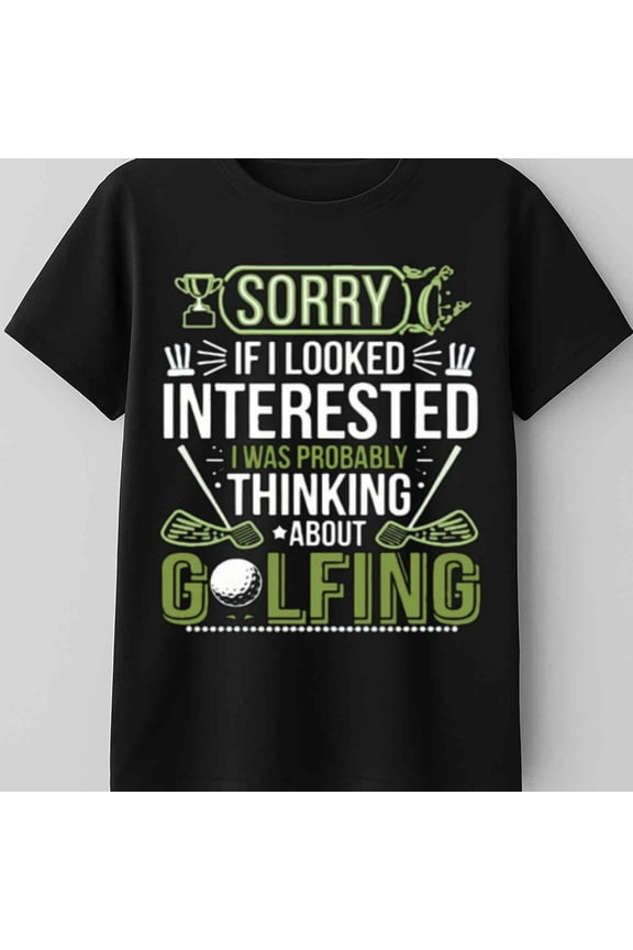 Men'S Funny Golf Saying T-Shirt - Sorry If I Looked Interested Golf Humor Graphic Tee - Heavyweight sm Crew Neck Shirt - Funny Golf Gift for Players, Couples, Fans - Casual Golf Outing Apparel