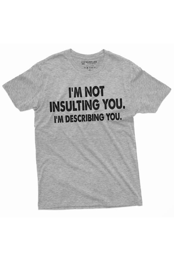 Men'S Funny I Am Not Insulting You T-Shirt Humorous Saying Text Tee Shirt (Small Grey)