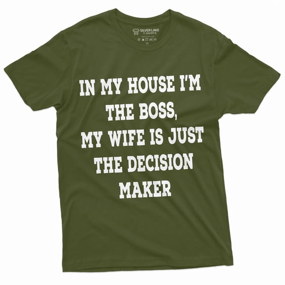 Men'S Funny I Am The Boss Tee Shirt Wife Decision Maker Husband Gifts Birthday Tee (Xx-Large Military Green)