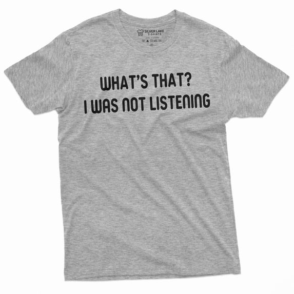 Men'S Funny I Was Not Listening T-Shirt Sarcasm Humor Birthday Christmas Gift Tee (Medium Grey)
