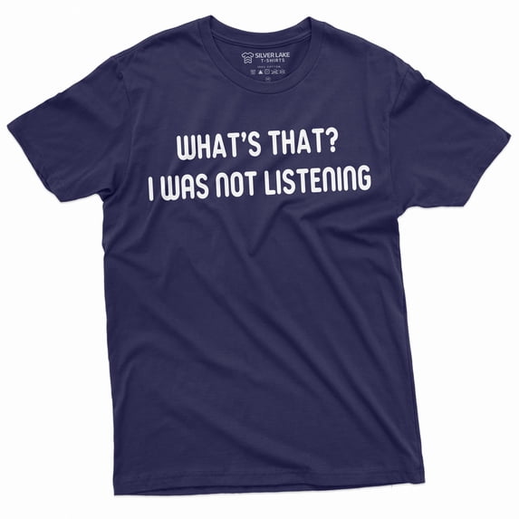 Men'S Funny I Was Not Listening T-Shirt Sarcasm Humor Birthday Christmas Gift Tee (X-Large Navy Blue)