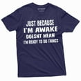thumbnail image 1 of Men'S Funny Just Because I'M Awake T-Shirt Laziness Lazy Graphic Tee Shirt Birthday Gift, 1 of 5