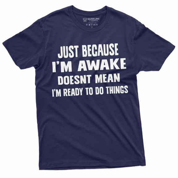 Men'S Funny Just Because I'M Awake T-Shirt Laziness Lazy Graphic Tee Shirt Birthday Gift