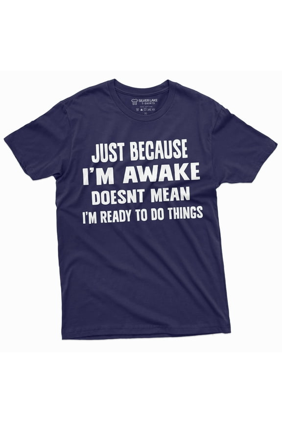 Men'S Funny Just Because I'M Awake T-Shirt Laziness Lazy Graphic Tee Shirt Birthday Gift