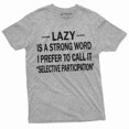 thumbnail image 1 of Men'S Funny Lazy Is The Strong Word T-Shirt Selective Participation Birthday Gift For Him (4X-Large Grey), 1 of 6