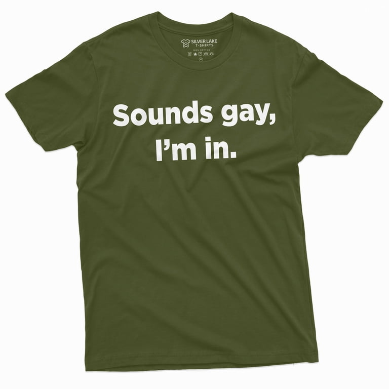 Mens Sounds Gay I Am In Lgbt Funny Gift Tshirt Mens Sounds Gay I Am In Lgbt Funny Gift Tshirt