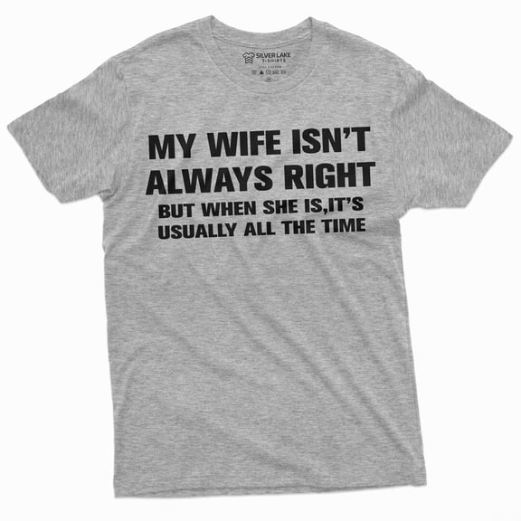 Men'S Funny My Wife Is Not Always Right T-Shirt Anniversary Husband Wife Humor Tee Shirt (Medium Grey)