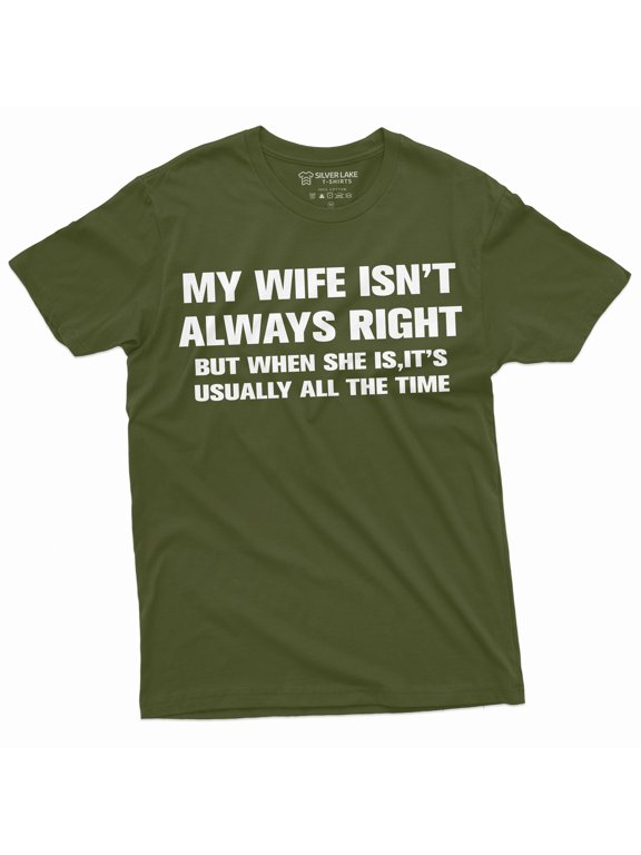 Men'S Funny My Wife Is Not Always Right T-Shirt Anniversary Husband Wife Humor Tee Shirt (Medium Military Green)