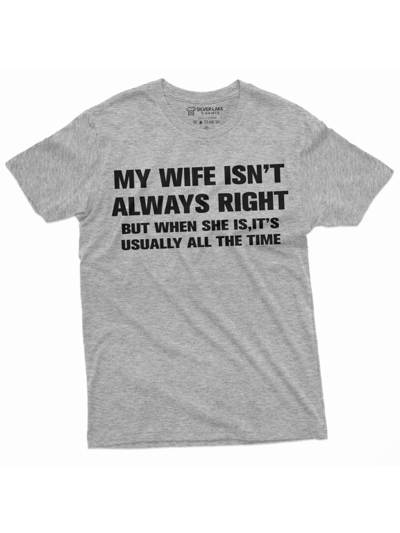 Men'S Funny My Wife Is Not Always Right T-Shirt Anniversary Husband Wife Humor Tee Shirt (Small Grey)