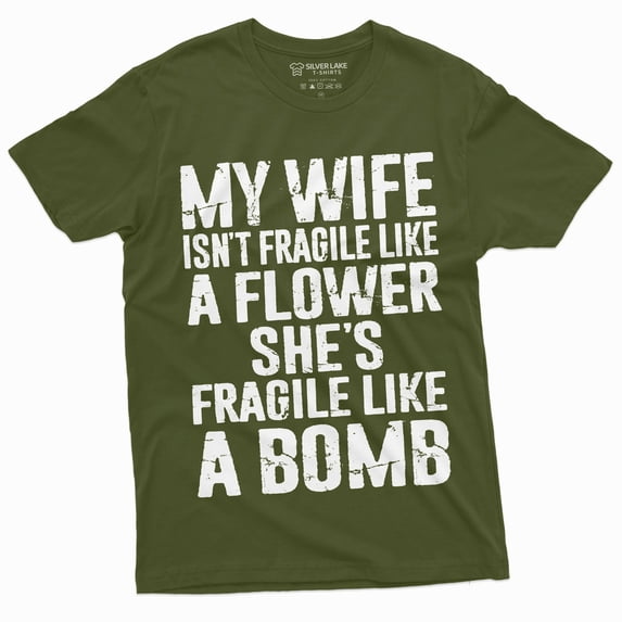 Men'S Funny My Wife Is Not Fragile T-Shirt Gift For Husband Humor Birthday Shirt (3X-Large Military Green)