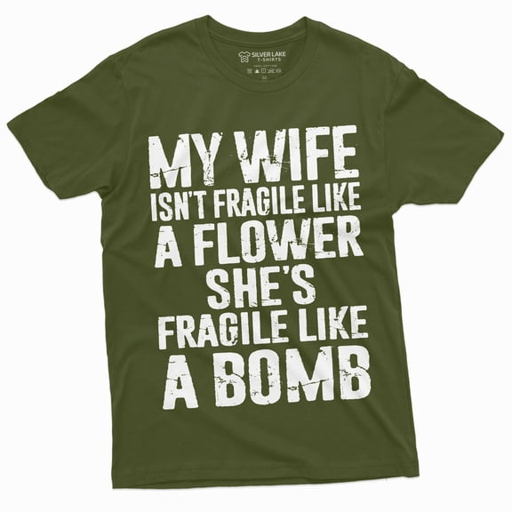Men'S Funny My Wife Is Not Fragile T-Shirt Gift For Husband Humor Birthday Shirt (X-Large Military Green)