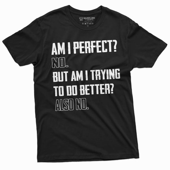 Men'S Funny Sarcastic Tee Shirt Am I Perfect No Birthday Humorous Gift Tee Shirt Sarcasm Shirts (Medium Black)