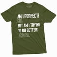 thumbnail image 1 of Men'S Funny Sarcastic Tee Shirt Am I Perfect No Birthday Humorous Gift Tee Shirt Sarcasm Shirts (Medium Military Green), 1 of 6